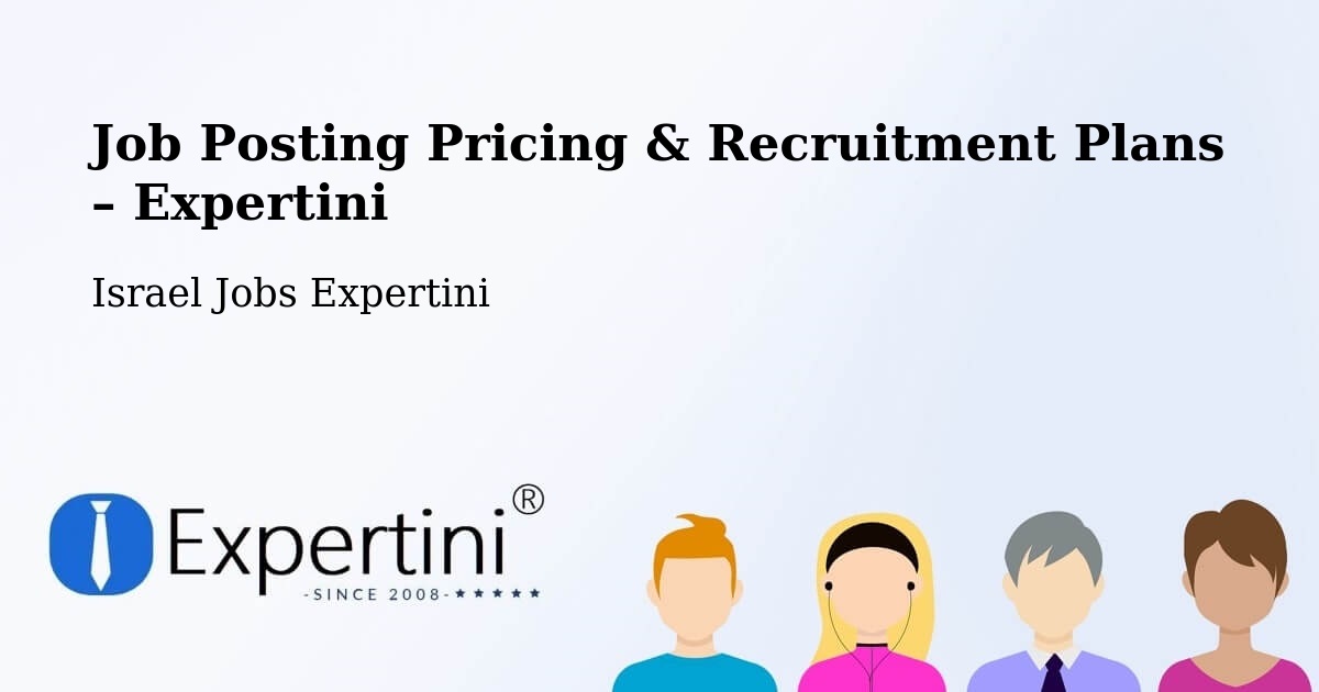 Job Posting Pricing & Recruitment Plans – Kefar Yona - Kefar Yona, Israel Jobs Expertini